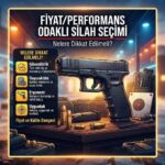 Fiyat/Performans Odaklı Silah Seçimi: Nelere Dikkat Edilmeli?